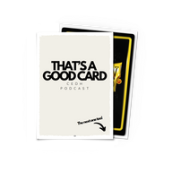 That's a Good Card - Brushed Art Sleeves - Standard Size